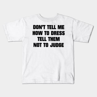 dont tell me how to dress Kids T-Shirt